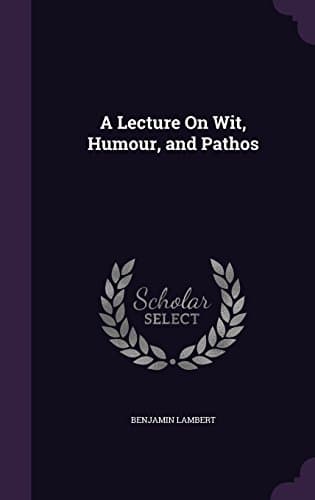 A Lecture on Wit, Humour, and Pathos