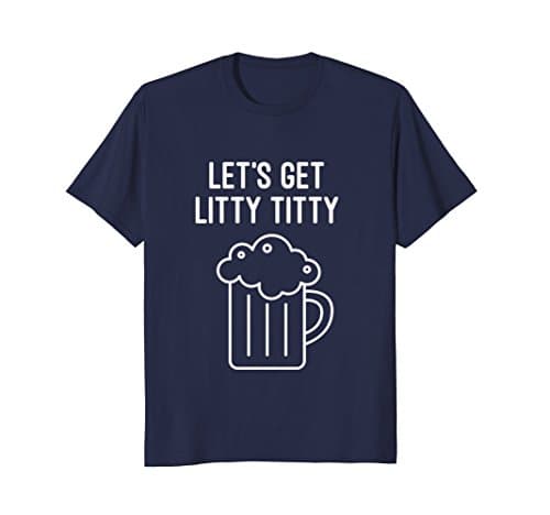Drinking TeesLets Get Litty Titty Drinking T Shirt