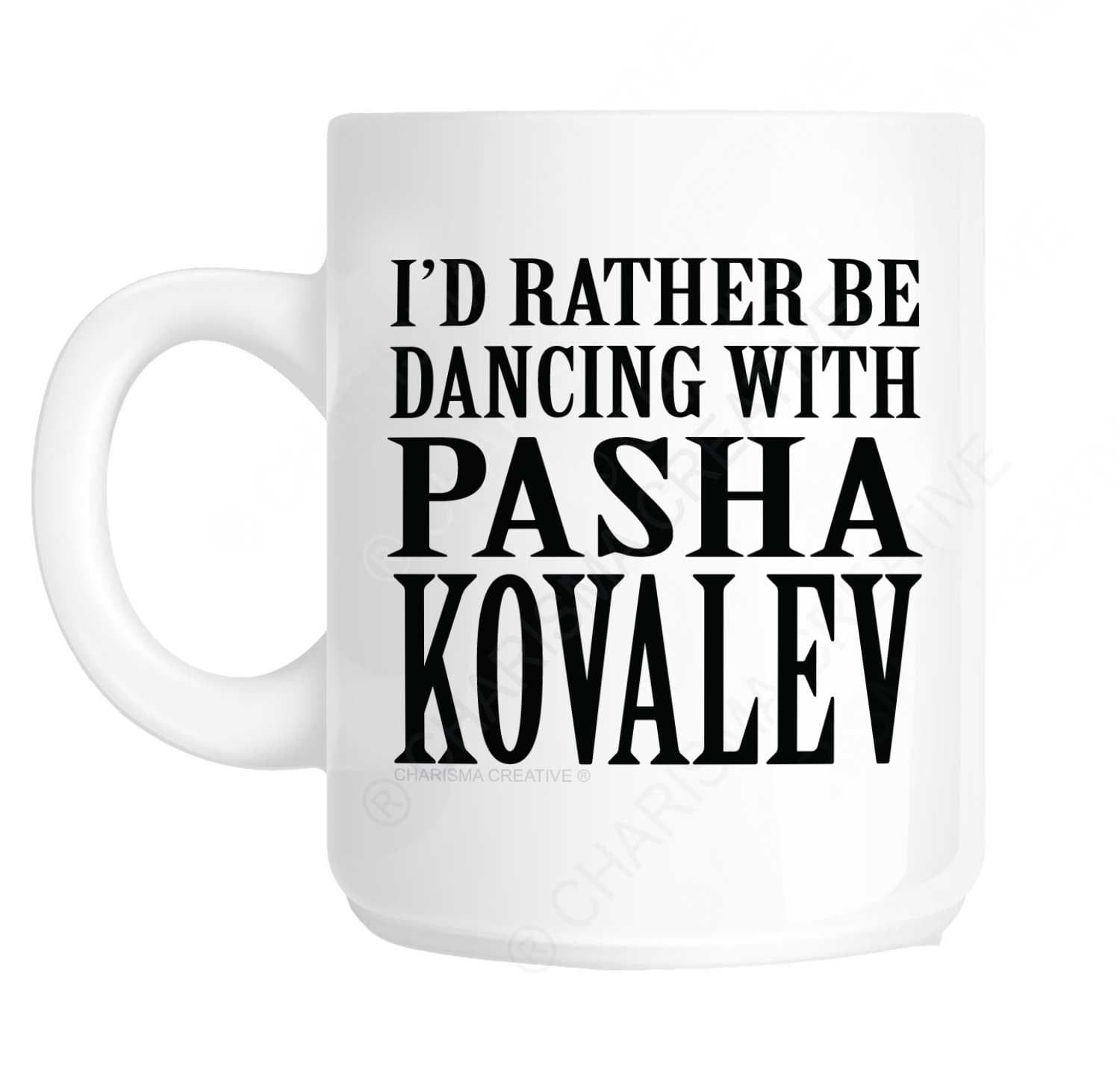 I'd Rather Be Dancing with Pasha Kovalev Novelty Fun Mug