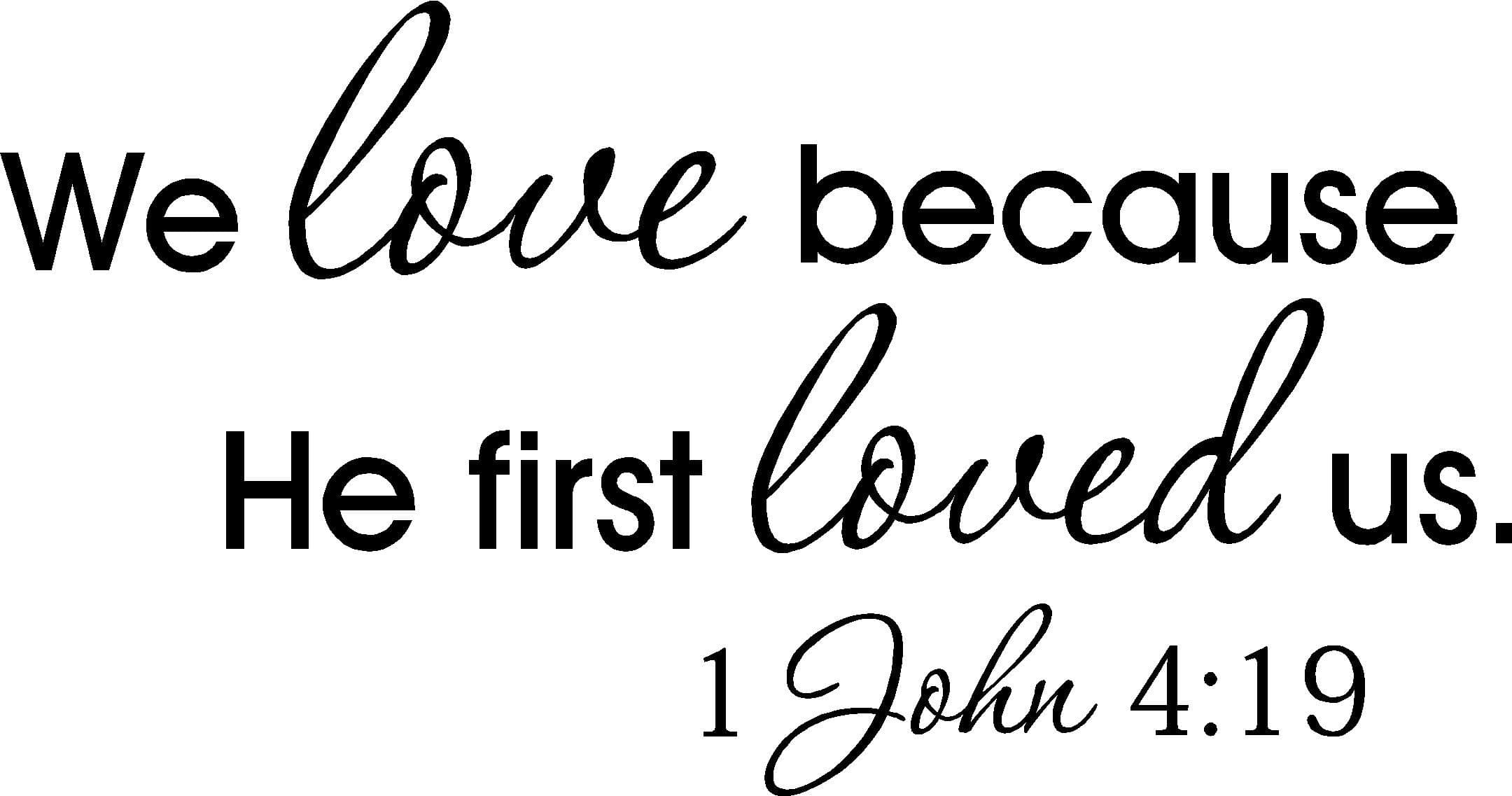 Ideogram Designs we Love Because he First Loved US 1 John 4:19. Religious Vinyl Wall Decal Decor Quotes Sayings Inspirational Wall Lettering Art
