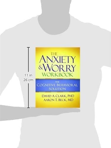 The Anxiety and Worry Workbook: The Cognitive Behavioral Solution