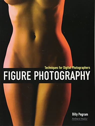 Figure Photography: Techniques for Digital Photographers