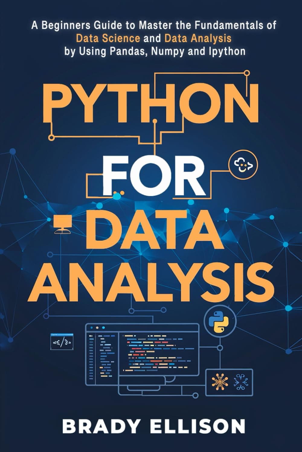 Python for Data Analysis: A Beginners Guide to Master the Fundamentals of Data Science and Data Analysis by Using Pandas, Numpy and Ipython Paperback – August 26, 2021
