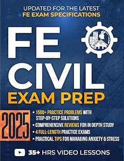 FE Civil Exam Prep: The Most Complete Study Guide with 1500+ Practice Problems, Detailed Solutions, In-Depth Reviews, and 4 Practice Exams to Get Ready in No Time and Pass on Your First Try