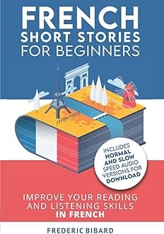 French: Short Stories for Beginners + Audio Download: Improve your reading and listening skills in French: 1 (Easy French Beginner Stories) Paperback – 8 May 2017