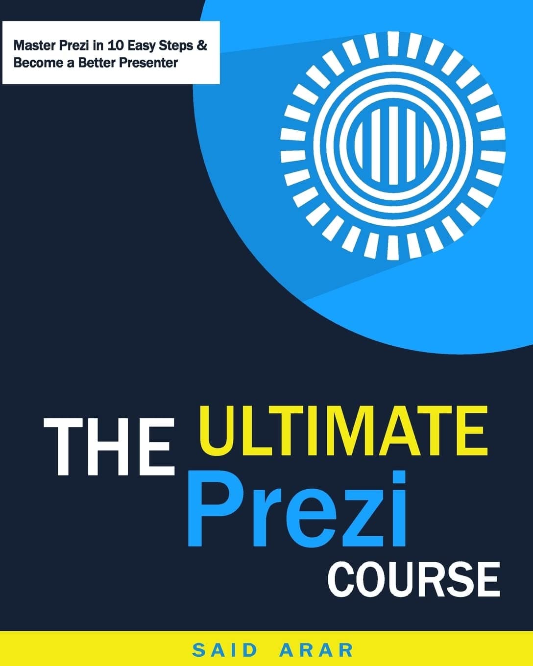 The Ultimate Prezi Course: Master Prezi in 10 Easy Lessons Paperback – February 5, 2015