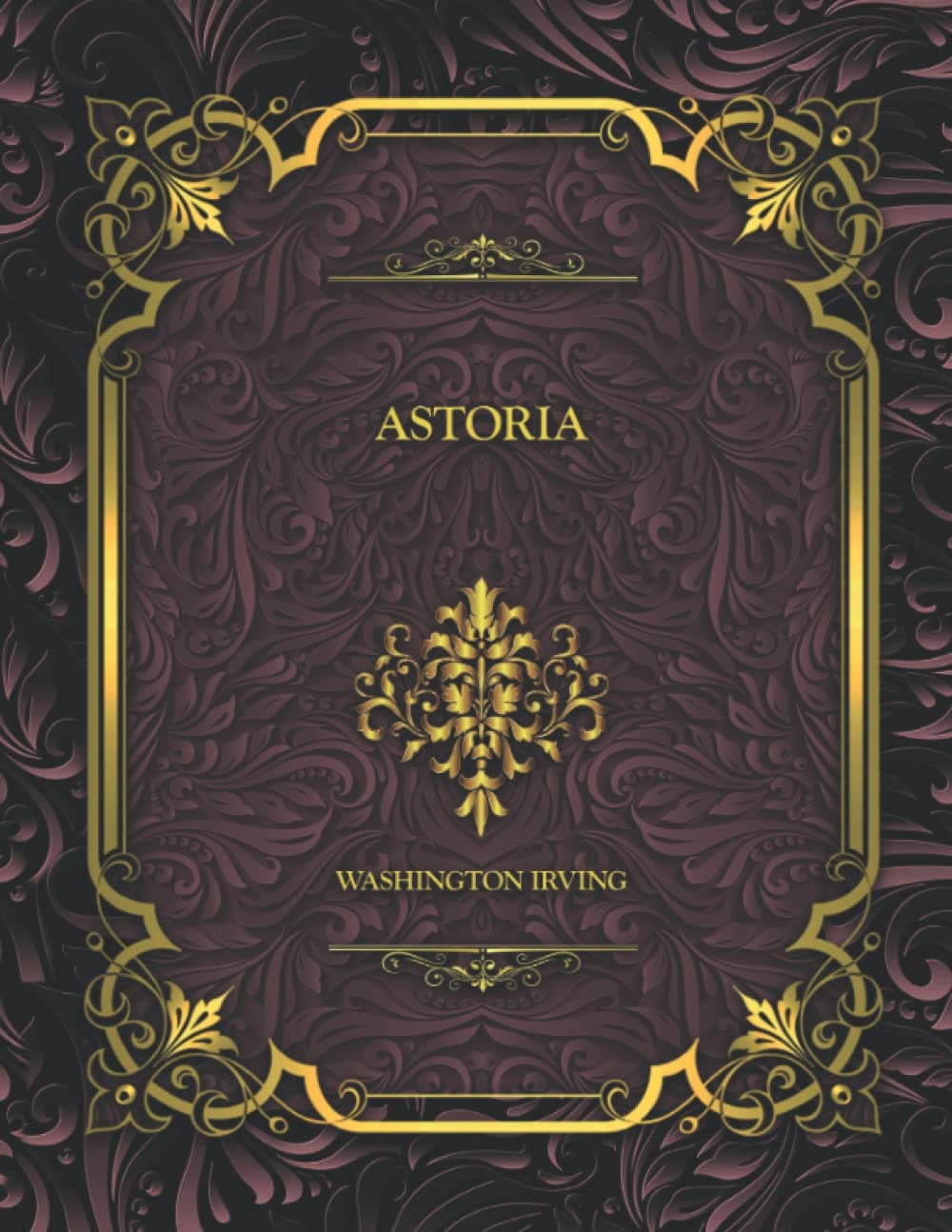 Astoria: Washington Irving