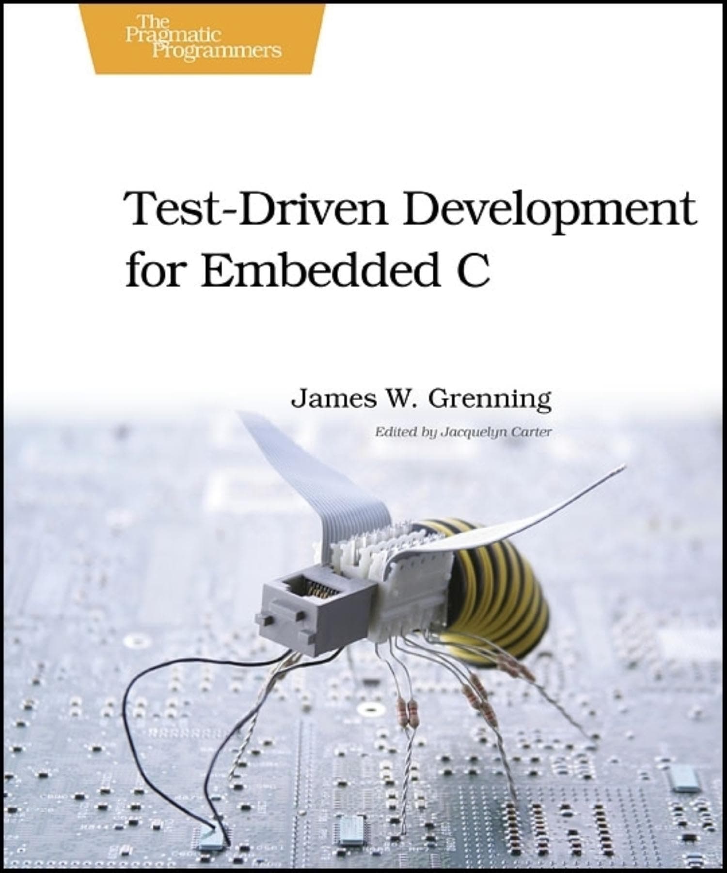Test-Driven Development for Embedded C (Pragmatic Programmers)