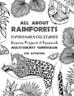 All About Rainforests - Environmental Studies, Science Projects and Research: The Thinking Tree - Multi-Subject Curriculum - 250 Fun-Schooling ... 3rd, 4th & 5th - Ages 7, 8, 9, 10, 11 & 12 Paperback – December 8, 2022