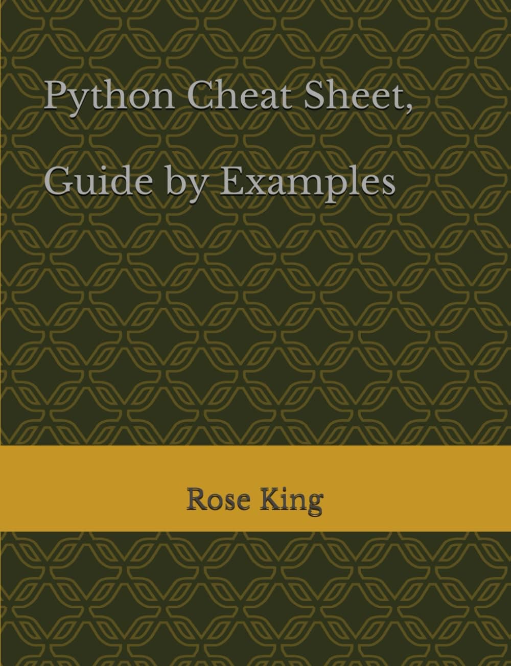 Python Cheat Sheet, Guide by Examples, Cover all Basic Python Syntaxes, Complete Reference: Python Programming Syntax Table & Chart, Quick Study Workbook, Syntax Dictionary