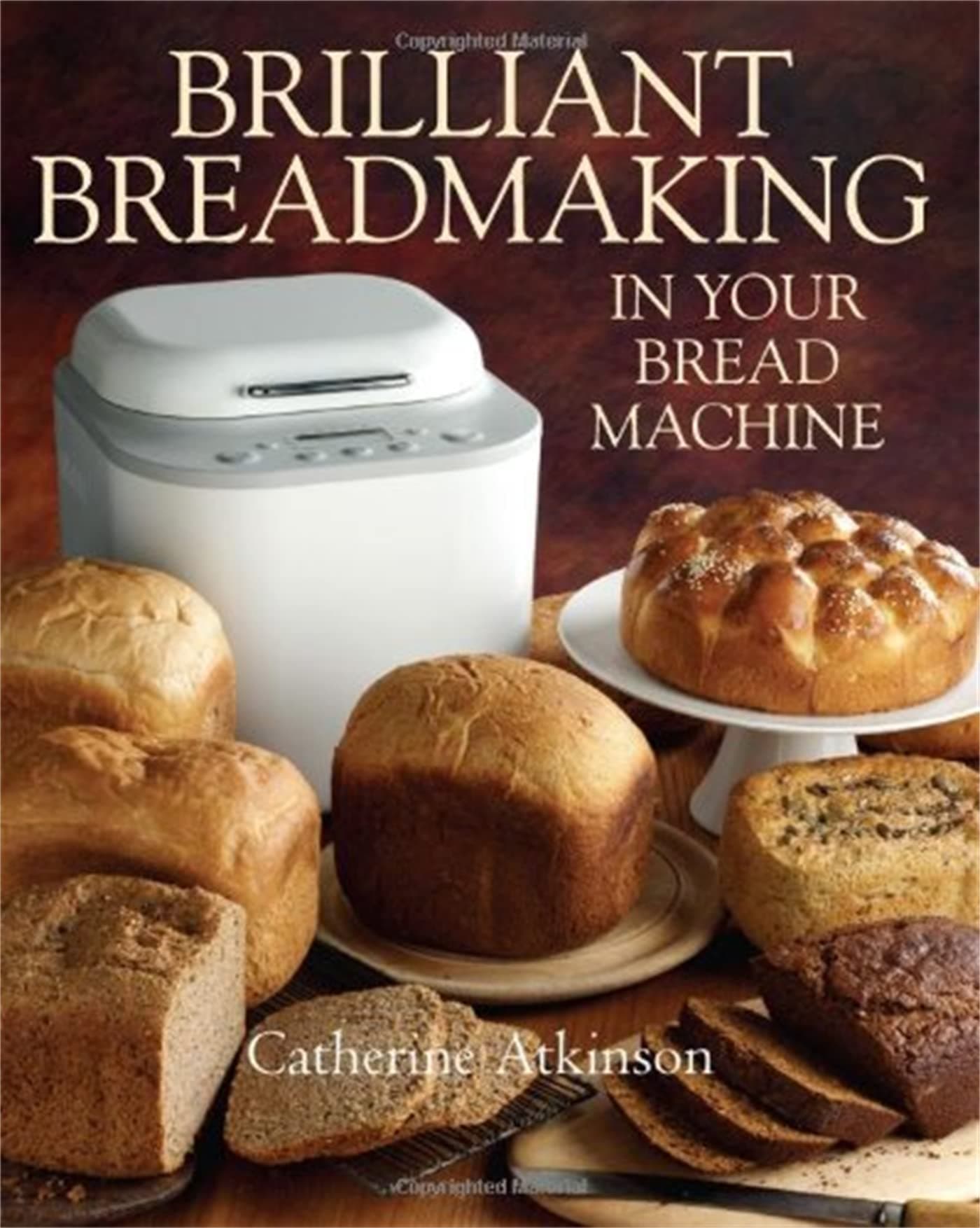 Brilliant Breadmaking In Your Bread Machine Paperback – November 21, 2012