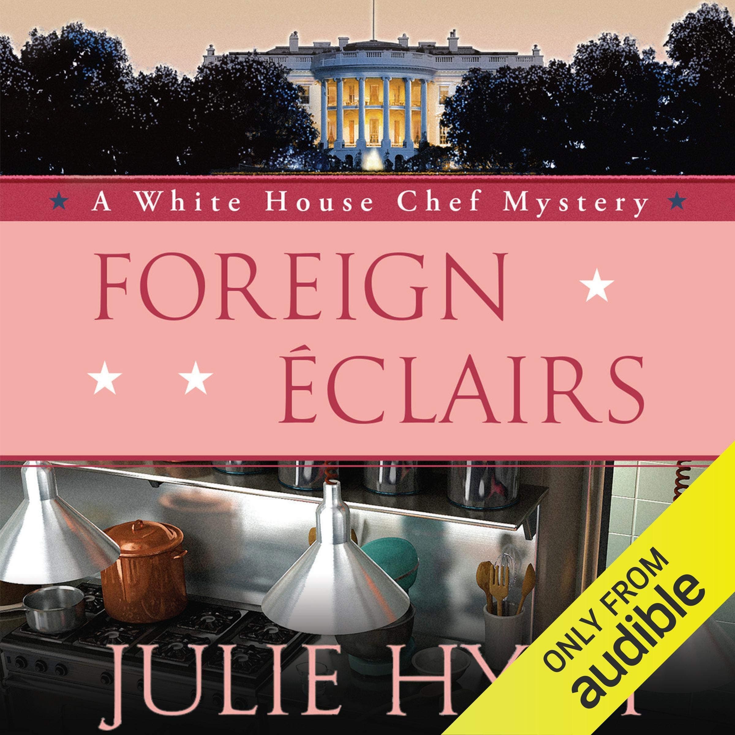Foreign Eclairs: A White House Chef Mystery