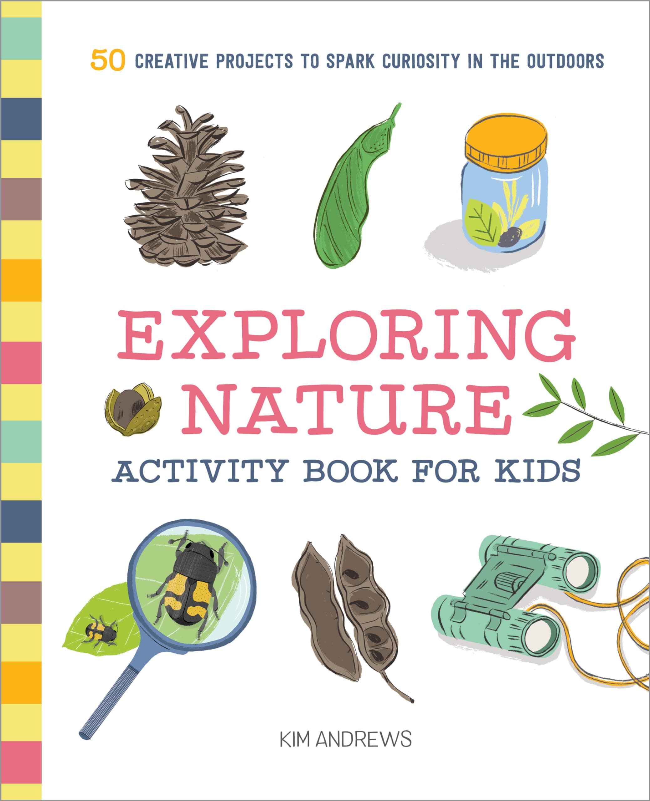 Exploring Nature Activity Book for Kids: 50 Creative Projects to Spark Curiosity in the Outdoors Paperback – 28 May 2019