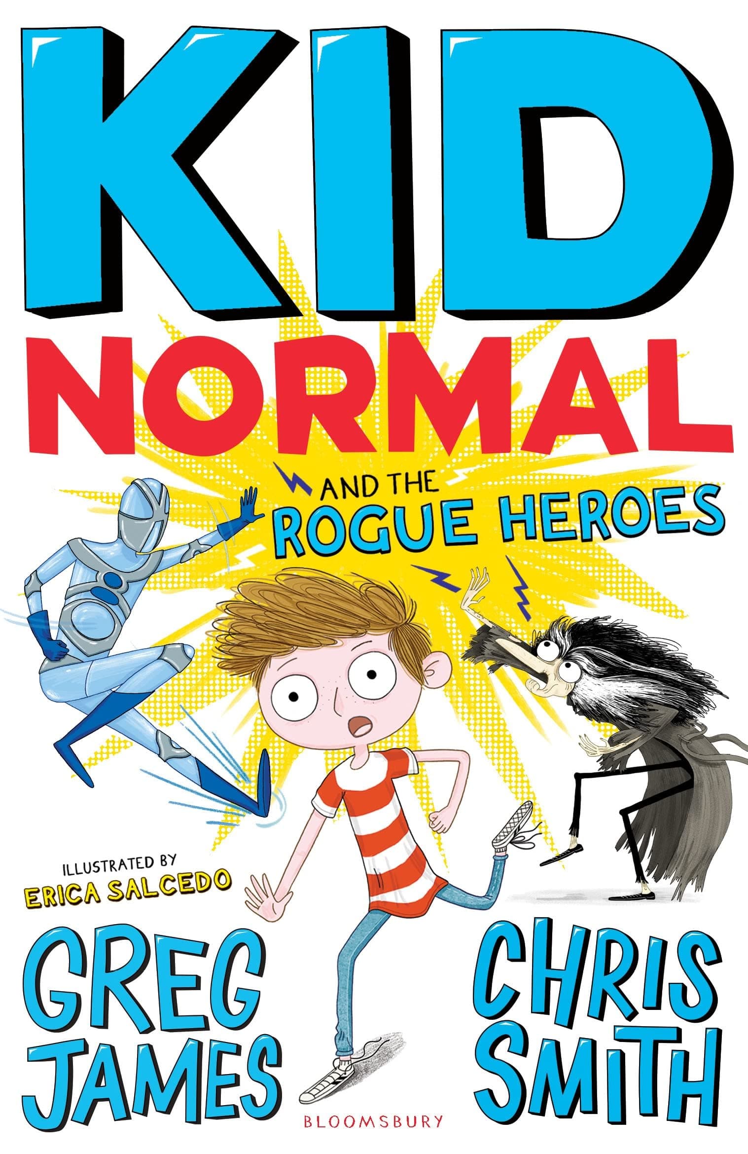 Kid Normal and the Rogue Heroes: Kid Normal 2: The second book in the super heroic, super silly series from Greg James and Chris Smith