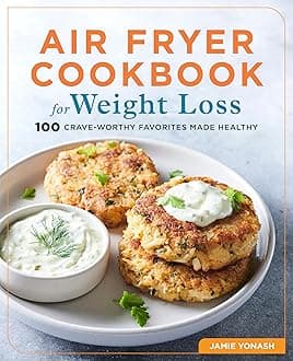 Air Fryer Cookbook for Weight Loss: 100 Crave-Worthy Favorites Made Healthy Paperback – 21 July 2020