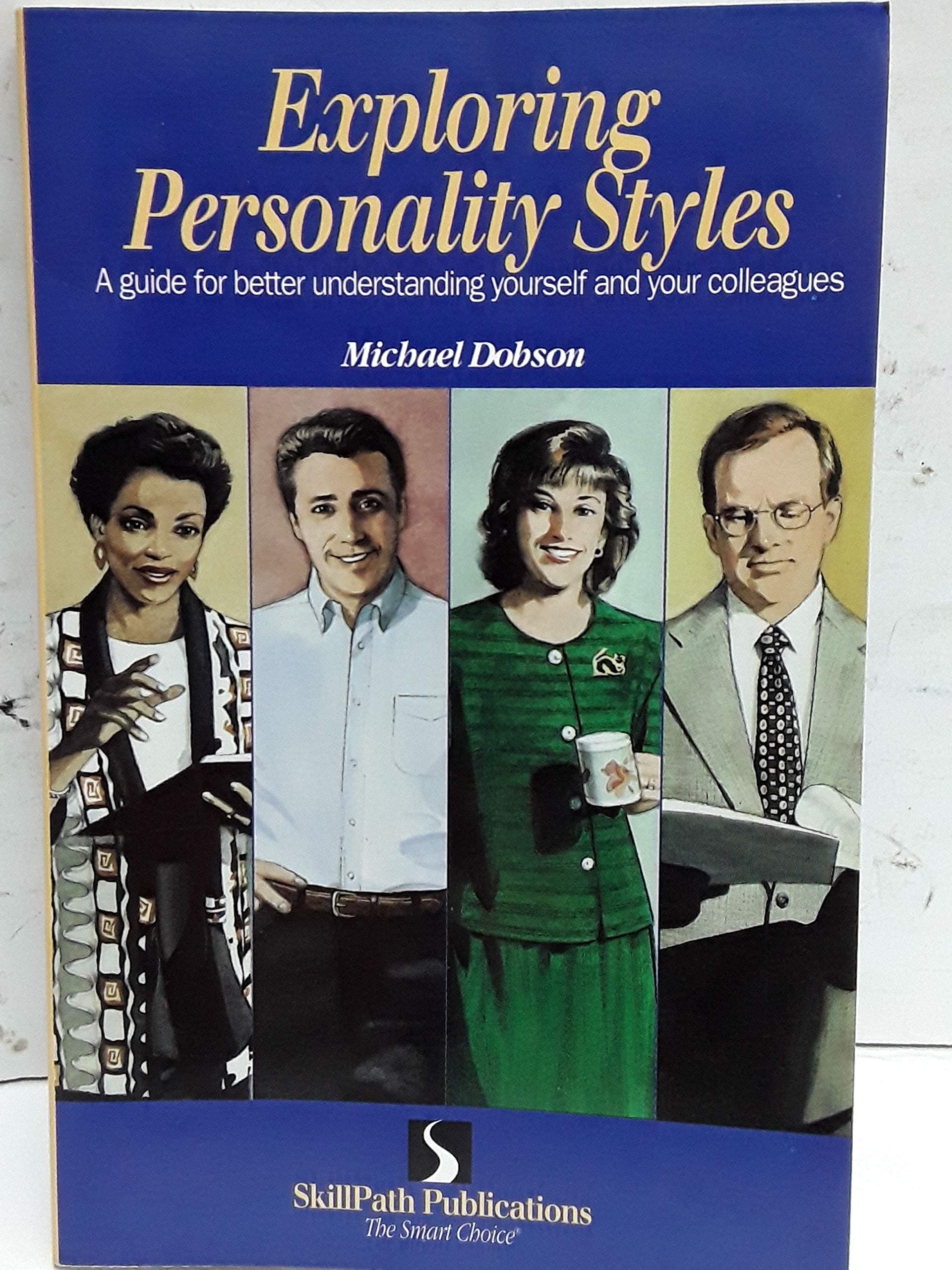 Exploring Personality Styles: A Guide for Better Understanding Yourself and Your Colleagues