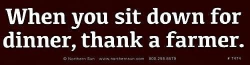 When You Sit Down for Dinner, Thank A Farmer - Bumper Sticker/Decal (11.25" X 3")
